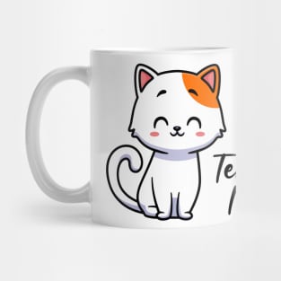 Tell your cat I said pspsps Mug